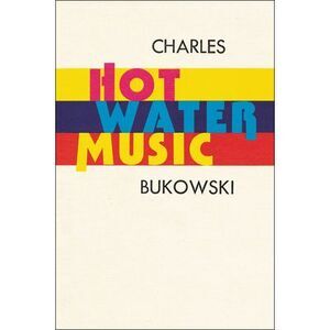 Hot Water Music -- Charles Bukowski
